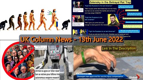 UK COLUMN NEWS 13th June 2022.