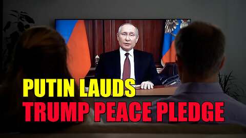 Putin Lauds Trump Peace Pledge
