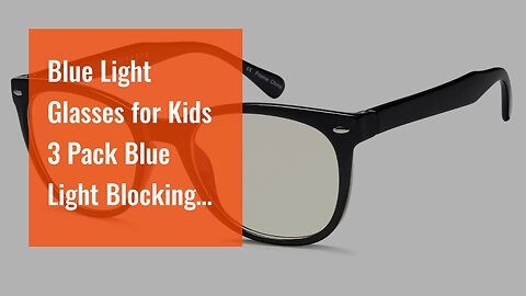 Blue Light Glasses for Kids 3 Pack Blue Light Blocking Glasses for Girls Boys Computer Gaming S...