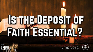 18 May 23, The Terry & Jesse Show: Is the Deposit of Faith Essential?