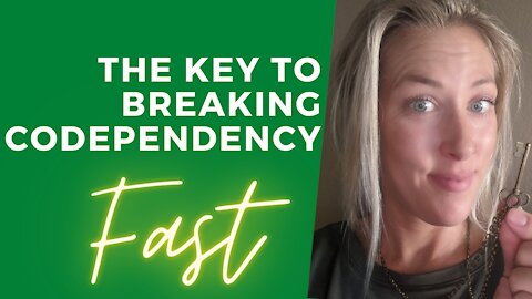 The Key to Breaking Codependency FAST