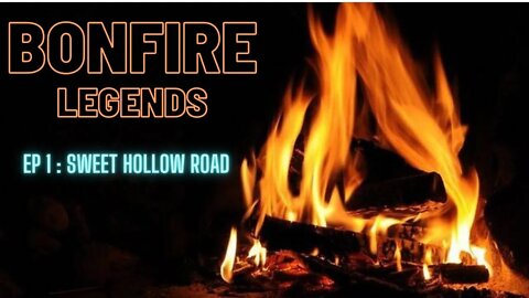 Bonfire Legends Ep 1: Sweet Hollow Road