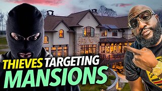 Thieves Targeting Rich People, Hitting Mansions While Families Out of Town, From Outside the Country