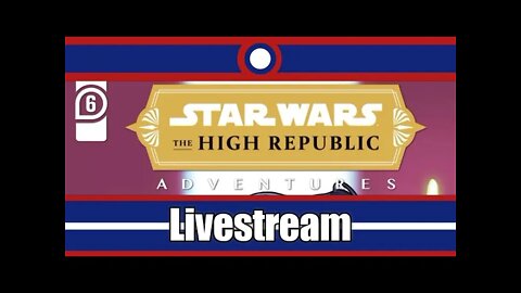 Star Wars High Republic Adventures Livestream Part 06 2/2