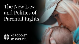 The New Law and Politics of Parental Rights