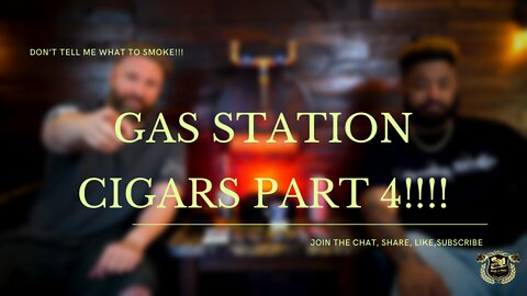 GAS STATION Cigars Part 4
