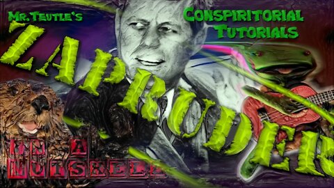 ZAPRUDER | MR. TEUTLE'S Conspiratorial Tutorials -- In a Nutshell
