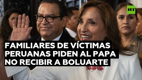 Familiares de muertos en protestas de Perú solicitan al papa Francisco no recibir a Boluarte