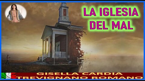 LA IGLESIA DEL MAL - MENSAJE DE MARIA SANTISIMA A GISELLA CARDIA 3JUL22