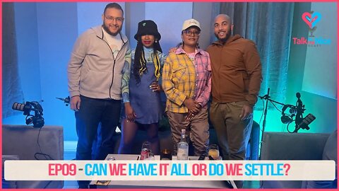 Can we have it all in relationships or must we settle? | Talk to Me Nice Podcast EP09