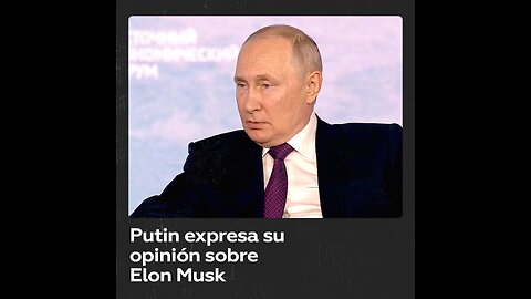 Vladímir Putin alaba a Elon Musk