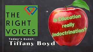 Is Education Really Indoctrination? w/ Tiffany Boyd & Jamie Hanshaw | The Right Voices