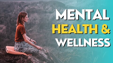 Mental Health & Wellness taking care of your mind