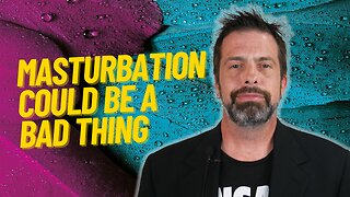 Masturbation Could Be A Bad Thing