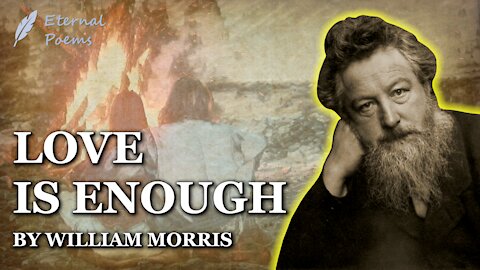 Love Is Enough - William Morris | Eternal Poems
