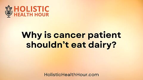 Why is cancer patient shouldn’t eat dairy?