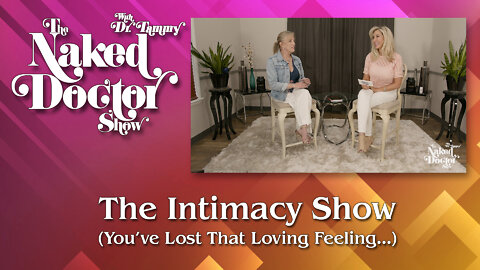 The Naked Doctor Show - Intimacy