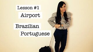 Brazilian Portuguese for Travelers – Lesson #1 Airport