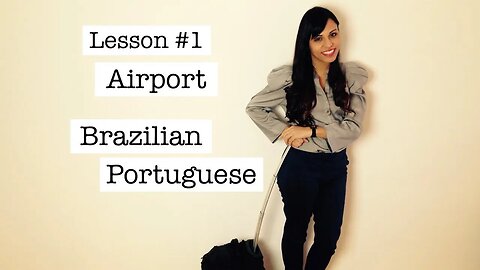 Brazilian Portuguese for Travelers – Lesson #1 Airport
