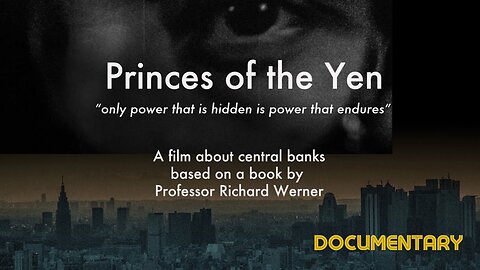Documentary: Princes of the Yen ' Central Banks and the Transformation of the Economy'