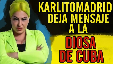 🎼🫶Karlitomadrid deja mensaje a la Diosa de Cuba🫶🎼