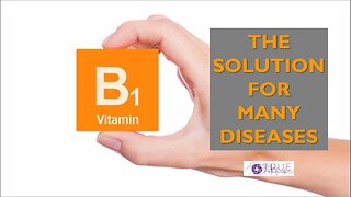THE SOLUTION FOR MANY CHRONIC DISEASES - THIAMINE / VITAMIN B1 | True Pathfinder