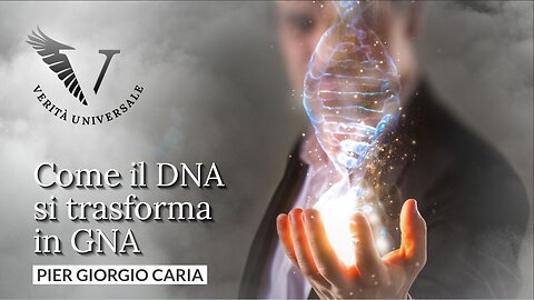 Come il DNA si trasforma in GNA - Pier Giorgio Caria