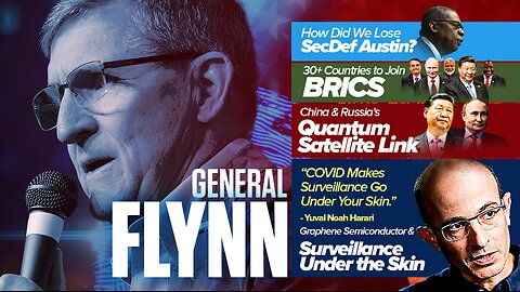 General Flynn | How Did They Lose SecDef Austin? 30+ Countries to Join BRICS? China & Russia's Quantum Satellite Link, Graphene Semiconductors & Surveillance Under the Skin? “COVID Makes Surveillance Go Under Your Skin.” - Yuval Noah Hara