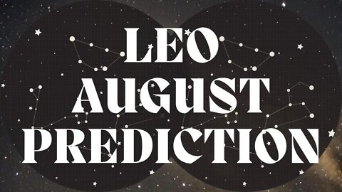 LEO August 2022 Tarot Prediction (Sun/Moon/Rising)