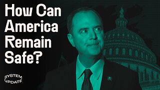 Adam Schiff's Endless Petulance Over Removal from House Intel. Plus, Matt Stoller on DOJ v. Google | SYSTEM UPDATE #29