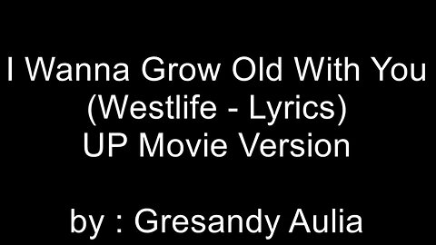 I wanna Grow Old With You- Westlife (UP Movie Edit Version)