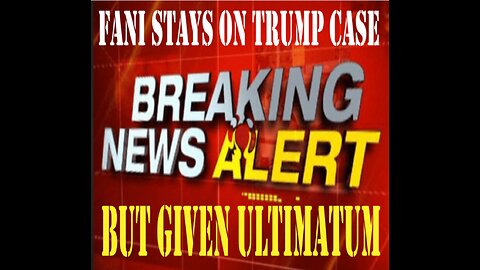 JUDGE SAY FANI WILLIS CAN STAY ON TRUMP CASE, BUT WITH AN ULTIMATUM, EITHER SHE GOES OR WADE GOES!!!