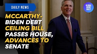 McCarthy-Biden Debt Ceiling Bill Passes House, Advances to Senate