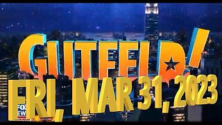 Gutfeld 03-31-2023