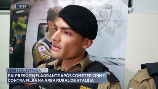 Bebê sequestrada: Pai preso em flagrante após cometer crime contra filha na área rural de Ataléia