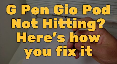 G Pen Gio Pod Not Hitting? Here's how you fix it