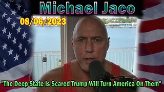 Michael Jaco HUGE Intel Aug 6: "The Deep State Is Scared Trump Will Turn America On Them"