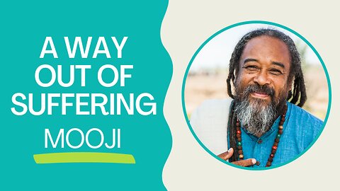 A WAY OUT OF SUFFERING | Mooji
