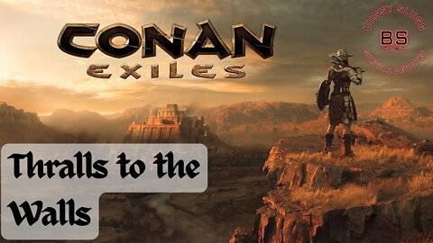 Conan Exiles Thralls to the Walls