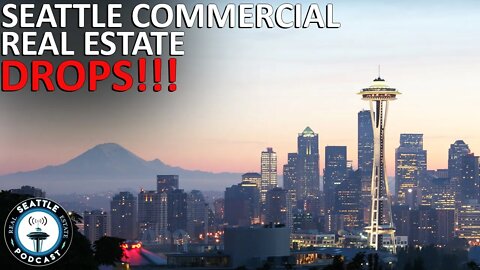 Downtown Seattle Commercial Real Estate Experiencing Tough Times | Seattle Real Estate Podcast