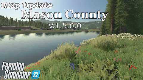 Map Update | Mason County | V.1.5.0.0 | Farming Simulator 22