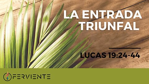 La Entrada Triunfal | Lucas 19:24