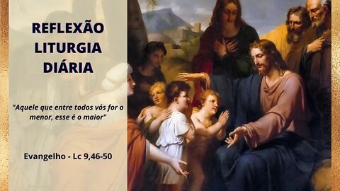 Reflexão da Liturgia Diária - Evangelho de São Lucas 9, 46-50