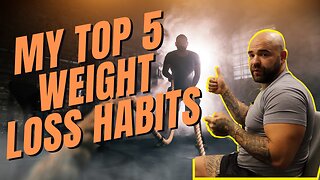 My Top 5 Weight Loss Habits... (This Changed Everything)