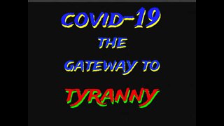 COVID 19: THE GATEWAY TO TYRANNY