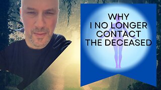 Why I No Longer Do Clairvoyance & Contact of the Deceased