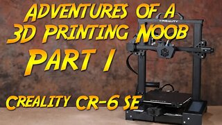 Noob Adventures In 3D Printing with the Creality CR-6 SE Part 1: Unboxing And A Peek At The Innards