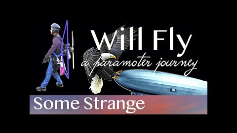 Paramotor Will Fly | PPG | Some Strange | A Paramotor Journey | Learn to Fly | WillFly