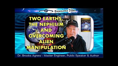 Two Earths, the Nephilim and Overcoming Alien Manipulation: An Interview with Dr. Brooks Agnew
