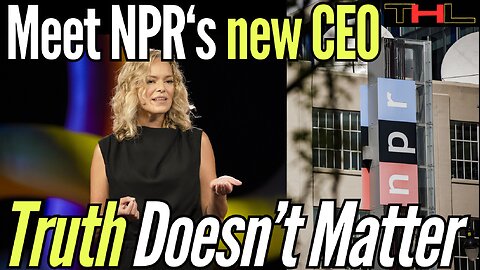 NPR's new CEO re-defines meaning of "truth" to push propaganda instead of journalism